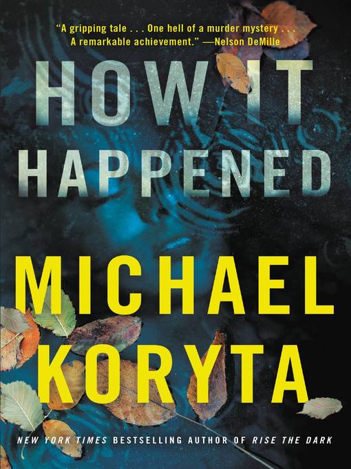 Title details for How It Happened by Michael Koryta - Available